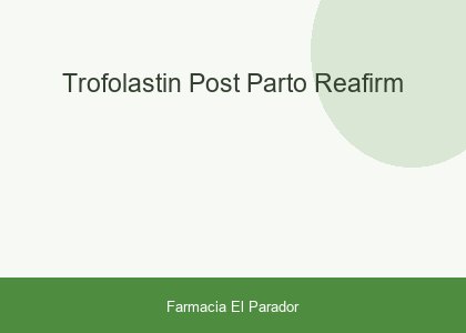 TROFOLASTIN POST-PARTO REAFIRM