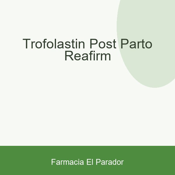 TROFOLASTIN POST-PARTO REAFIRM