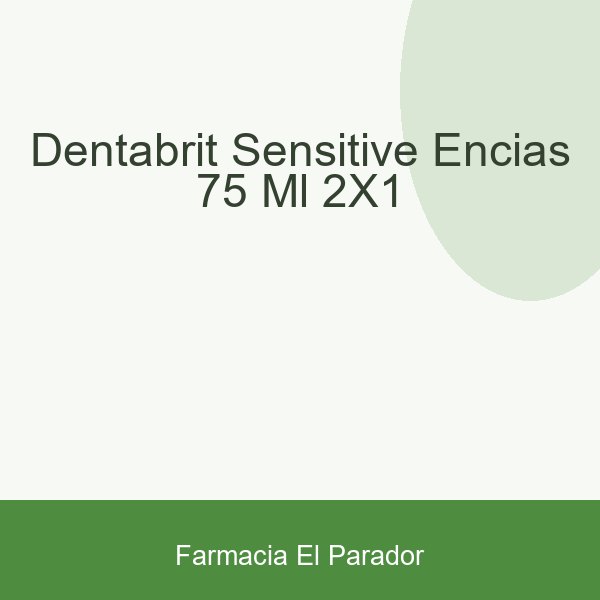 DENTABRIT SENSITIVE-ENCIAS 75 ML 2X1