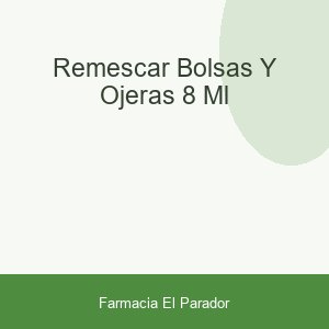 REMESCAR BOLSAS Y OJERAS 8 ML