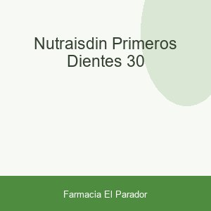 NUTRAISDIN PRIMEROS DIENTES 30