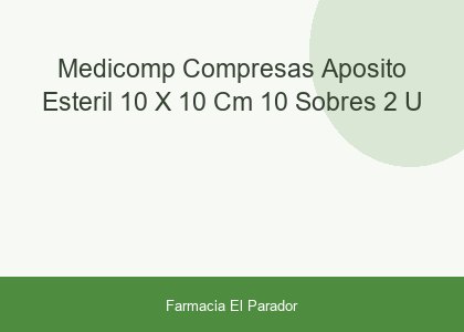 MEDICOMP COMPRESAS APOSITO ESTERIL 10 X 10 CM 10 SOBRES 2 U
