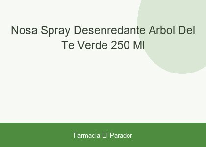 NOSA SPRAY DESENREDANTE ARBOL DEL TE  VERDE 250 ML
