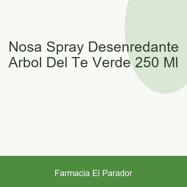 NOSA SPRAY DESENREDANTE ARBOL DEL TE  VERDE 250 ML