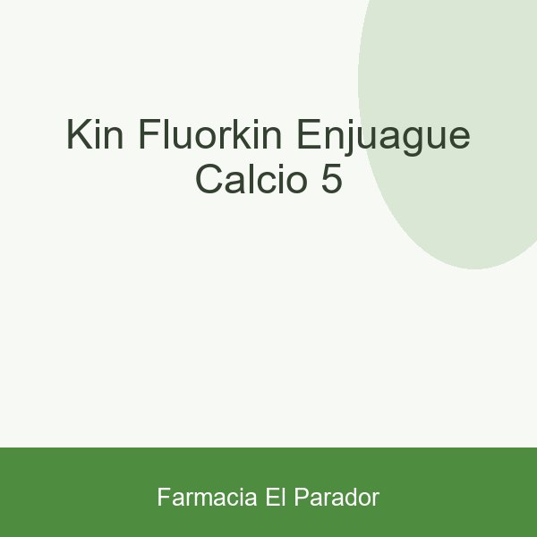 KIN FLUORKIN ENJUAGUE CALCIO 5