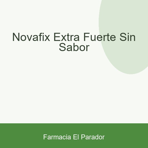 NOVAFIX EXTRA FUERTE SIN SABOR