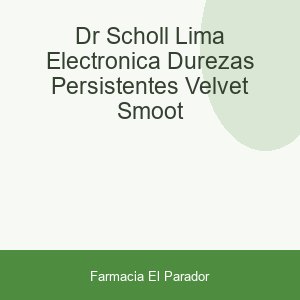 DR SCHOLL LIMA ELECTRONICA DUREZAS PERSISTENTES VELVET SMOOT