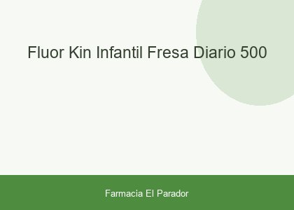 FLUOR-KIN INFANTIL FRESA DIARIO 500
