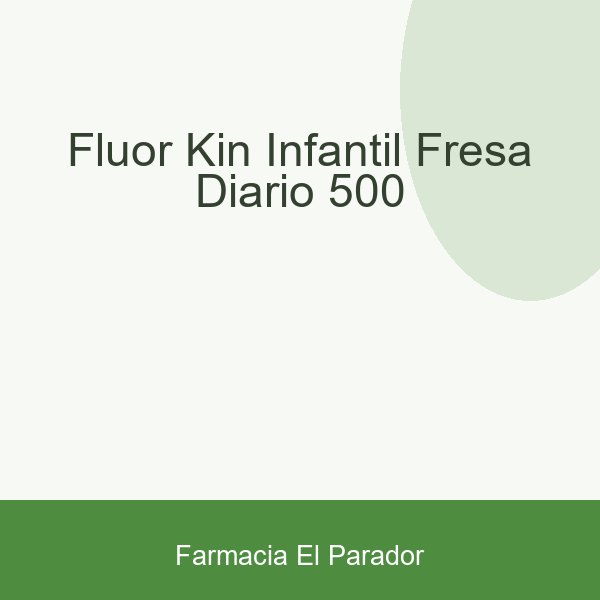 FLUOR-KIN INFANTIL FRESA DIARIO 500