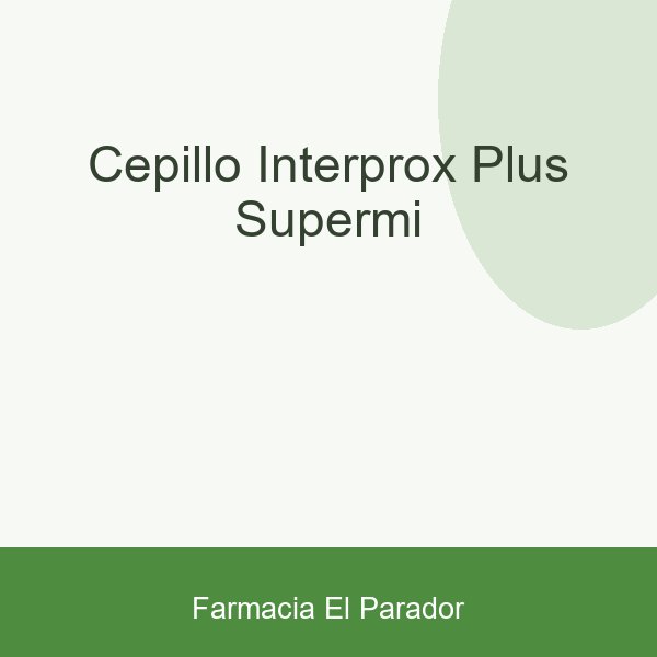 CEPILLO INTERPROX PLUS SUPERMI