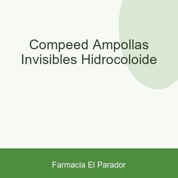 COMPEED AMPOLLAS INVISIBLES HIDROCOLOIDE