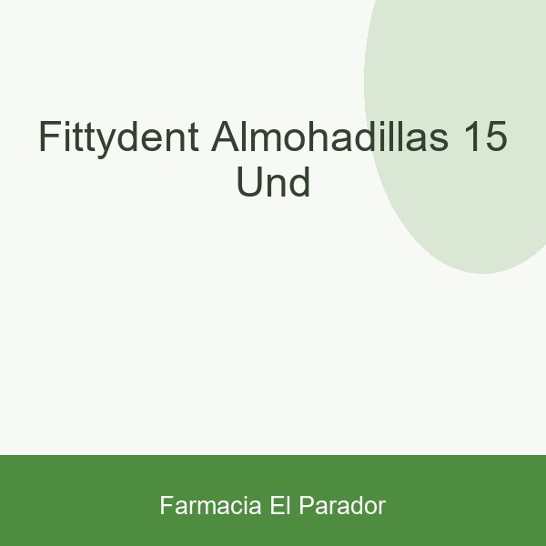 FITTYDENT ALMOHADILLAS 15 UND.