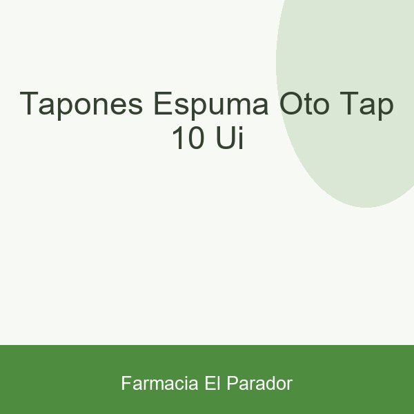 TAPONES ESPUMA OTO-TAP 10 UI