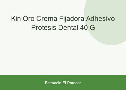 KIN ORO CREMA FIJADORA ADHESIVO PROTESIS DENTAL 40 G