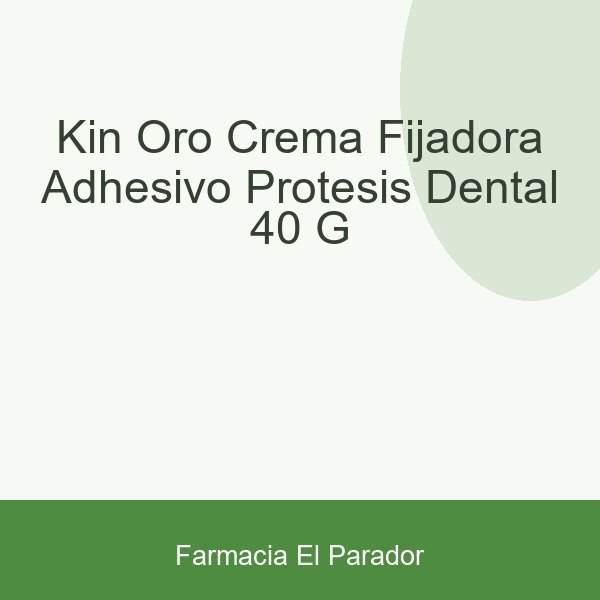KIN ORO CREMA FIJADORA ADHESIVO PROTESIS DENTAL 40 G