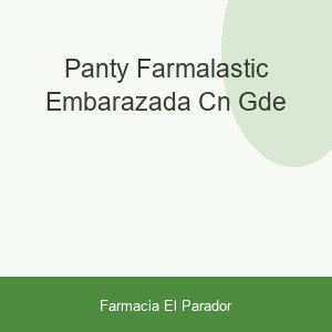 PANTY FARMALASTIC EMBARAZADA CN GDE