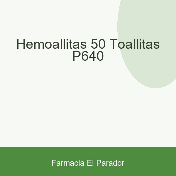 HEMOALLITAS 50 TOALLITAS P640