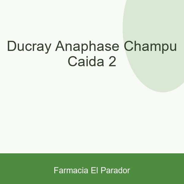 DUCRAY ANAPHASE CHAMPU CAIDA 2