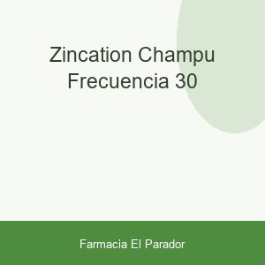 ZINCATION CHAMPU FRECUENCIA 30