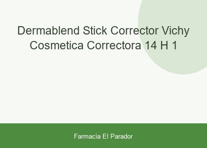 DERMABLEND STICK CORRECTOR VICHY COSMETICA CORRECTORA 14 H 1
