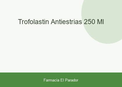 TROFOLASTIN ANTIESTRIAS 250 ML