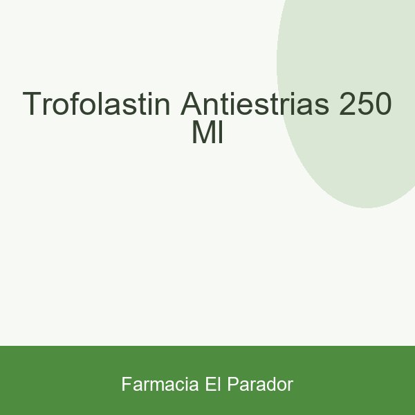 TROFOLASTIN ANTIESTRIAS 250 ML