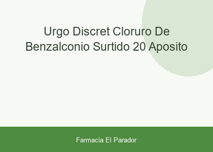 URGO DISCRET CLORURO DE BENZALCONIO  SURTIDO 20 APOSITO