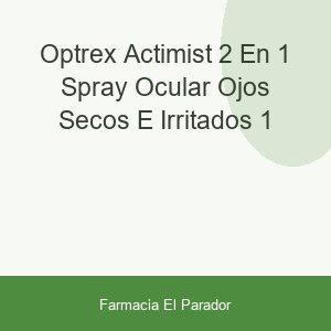 OPTREX ACTIMIST 2 EN 1 SPRAY OCULAR OJOS SECOS E IRRITADOS 1