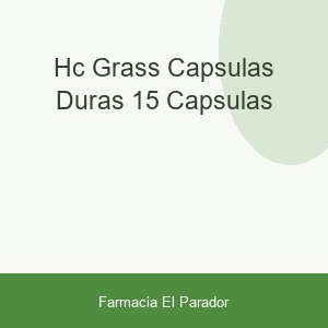 HC GRASS CAPSULAS DURAS  15 CAPSULAS