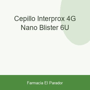 CEPILLO INTERPROX 4G NANO BLISTER 6U