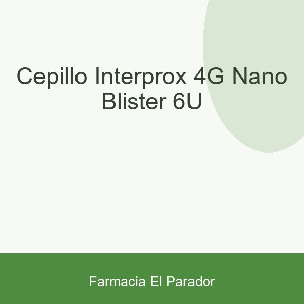 CEPILLO INTERPROX 4G NANO BLISTER 6U