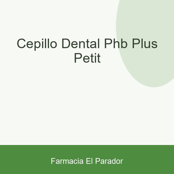CEPILLO DENTAL PHB PLUS PETIT