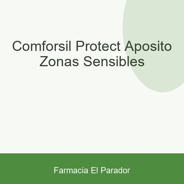 COMFORSIL PROTECT APOSITO ZONAS SENSIBLES