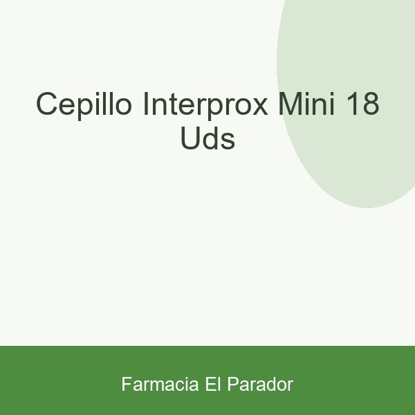 CEPILLO INTERPROX MINI 18 UDS.