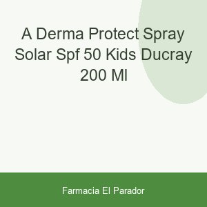 A-DERMA PROTECT SPRAY SOLAR SPF 50 KIDS DUCRAY 200 ML