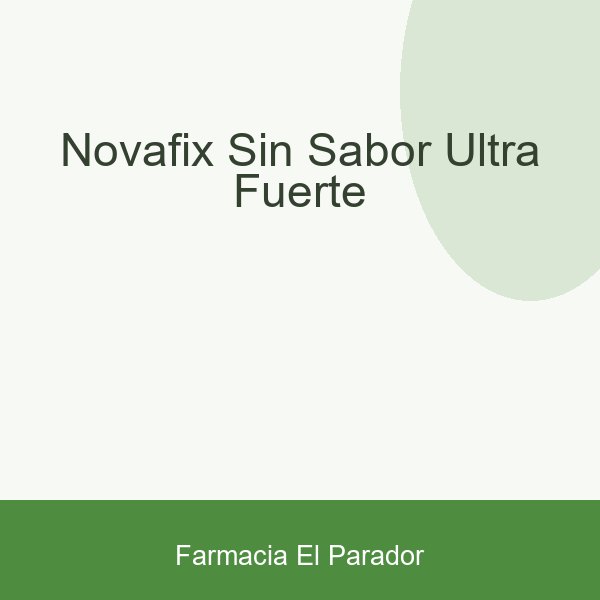 NOVAFIX SIN SABOR ULTRA FUERTE