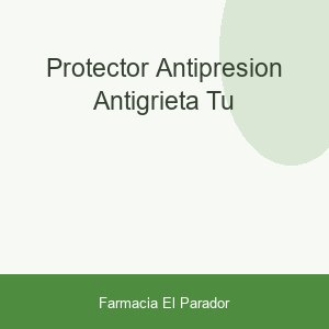 PROTECTOR ANTIPRESION ANTIGRIETA TU