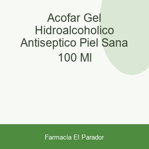 ACOFAR GEL HIDROALCOHOLICO ANTISEPTICO PIEL SANA 100 ML