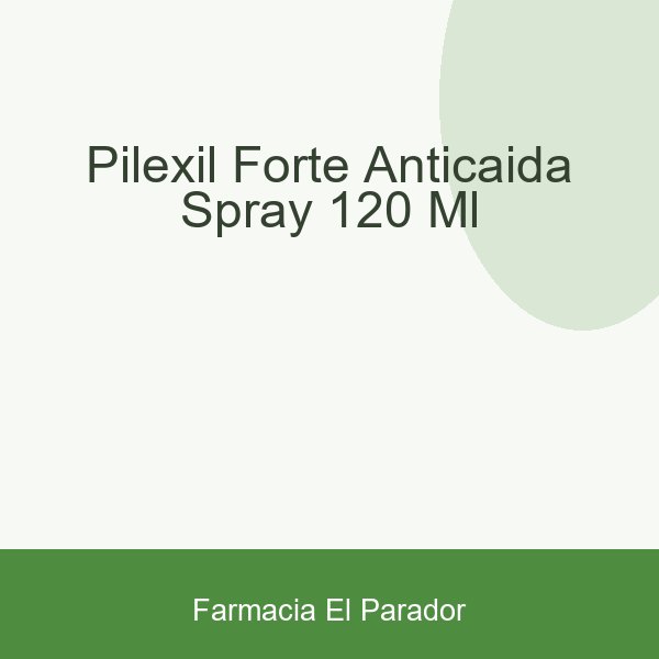 PILEXIL FORTE ANTICAIDA SPRAY  120 ML