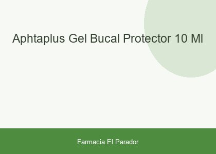 APHTAPLUS GEL BUCAL PROTECTOR  10  ML