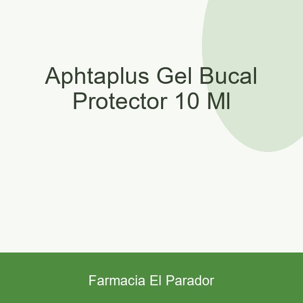 APHTAPLUS GEL BUCAL PROTECTOR  10  ML