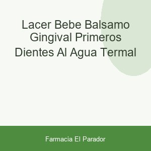 LACER BEBE BALSAMO GINGIVAL PRIMEROS DIENTES AL AGUA TERMAL