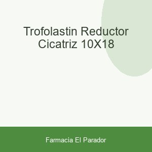 TROFOLASTIN REDUCTOR CICATRIZ 10X18
