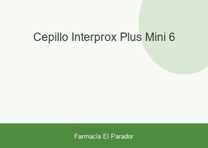 CEPILLO INTERPROX PLUS MINI 6