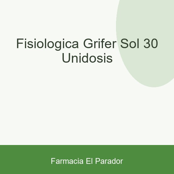 FISIOLOGICA GRIFER SOL 30 UNIDOSIS