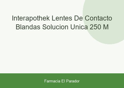 INTERAPOTHEK LENTES DE CONTACTO BLANDAS SOLUCION UNICA 250 M