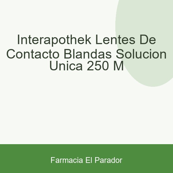 INTERAPOTHEK LENTES DE CONTACTO BLANDAS SOLUCION UNICA 250 M