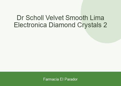 DR SCHOLL VELVET SMOOTH LIMA ELECTRONICA DIAMOND CRYSTALS 2
