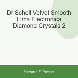 DR SCHOLL VELVET SMOOTH LIMA ELECTRONICA DIAMOND CRYSTALS 2
