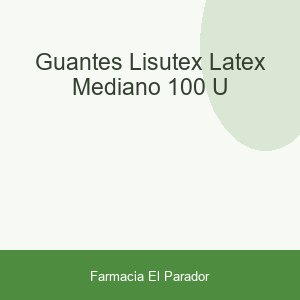 GUANTES LISUTEX LATEX MEDIANO 100 U